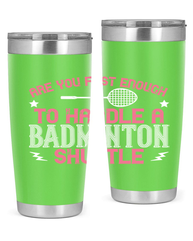 Are you fast enough to handle a badminton 1846#- badminton- Tumbler