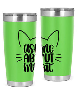 Ask Me About My Cat Style 77#- cat- Tumbler