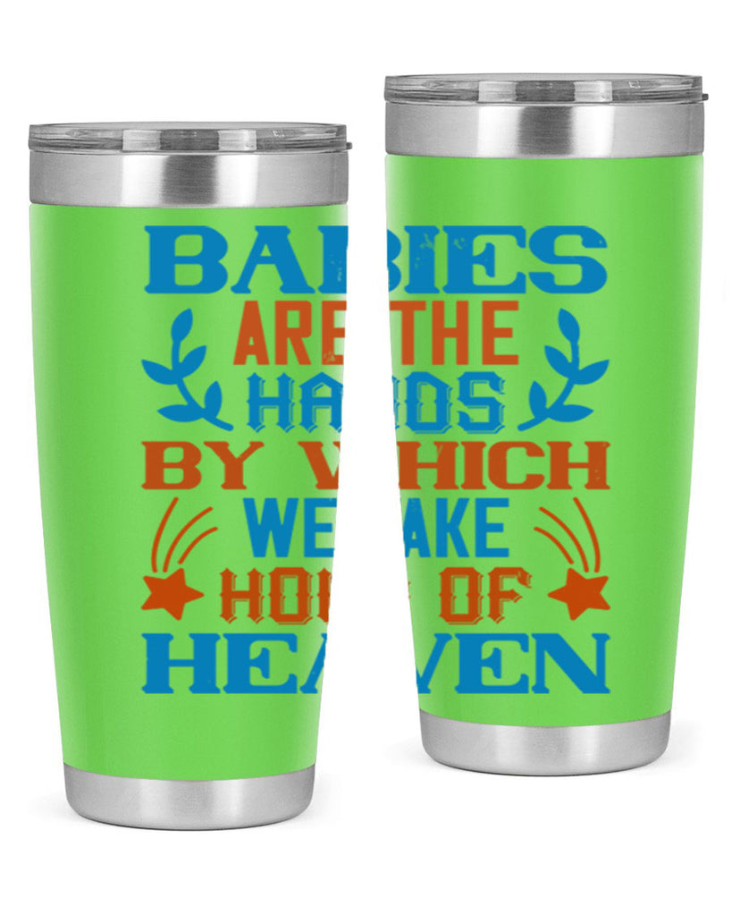 Babies are the hands by which we take hold of heaven Style 131#- baby- tumbler