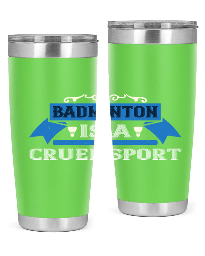 Badminton is a cruel sport 1622#- badminton- Tumbler