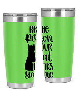 Be The Person Your Cat Style 78#- cat- Tumbler