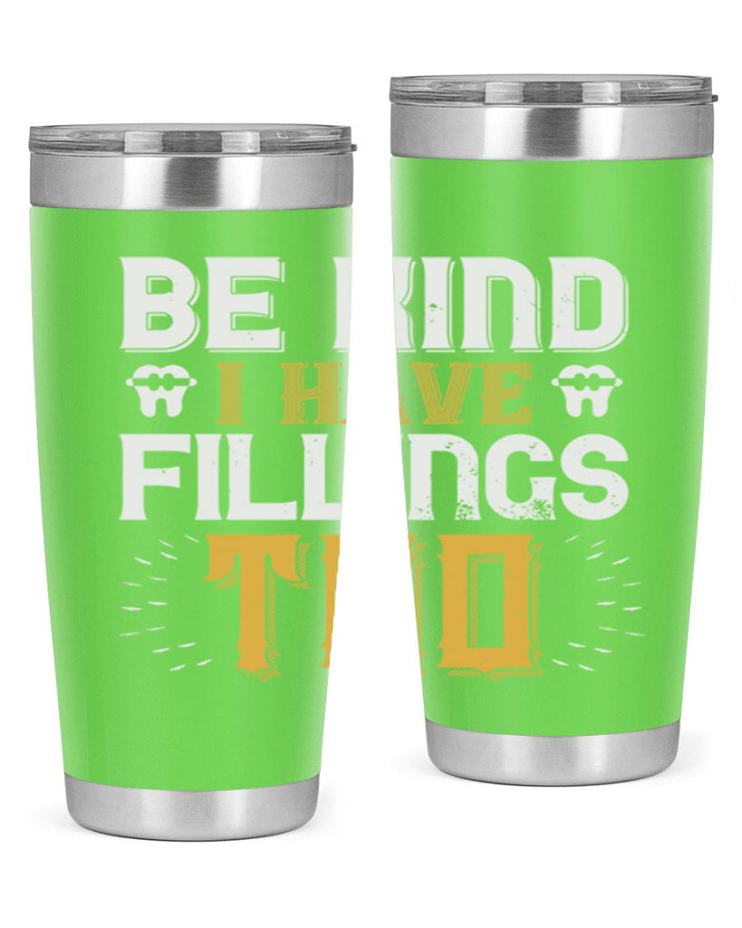 Be kind i have fillings too Style 4#- dentist- tumbler