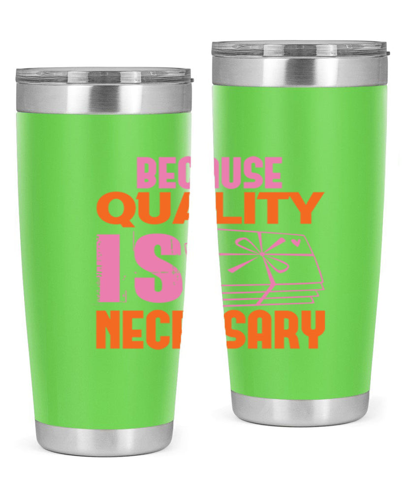 Because quality is Necessary Style 49#- cleaner- tumbler