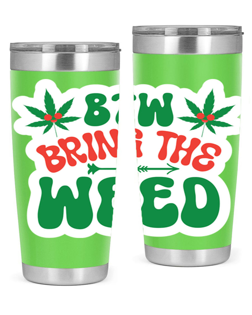 Btw Bring The Weed 24#- marijuana- Tumbler