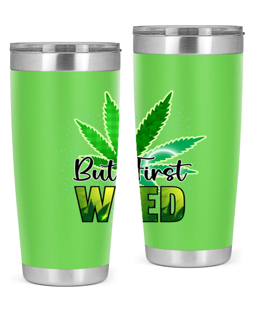 But First Weed 28#- marijuana- Tumbler