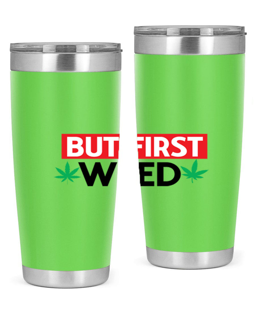 But First Weed 29#- marijuana- Tumbler