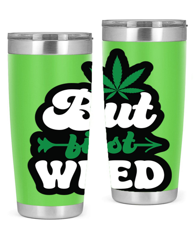 But first weed 32#- marijuana- Tumbler