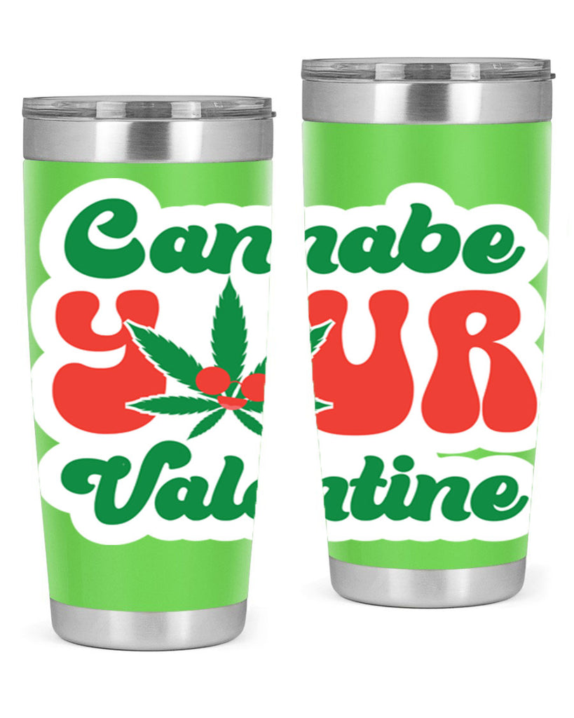 Cannabe Your Valentine 35#- marijuana- Tumbler