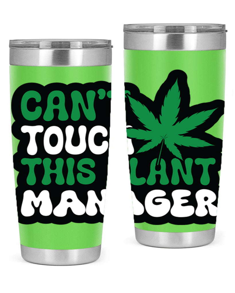 Cant touch this plant manager 57#- marijuana- Tumbler