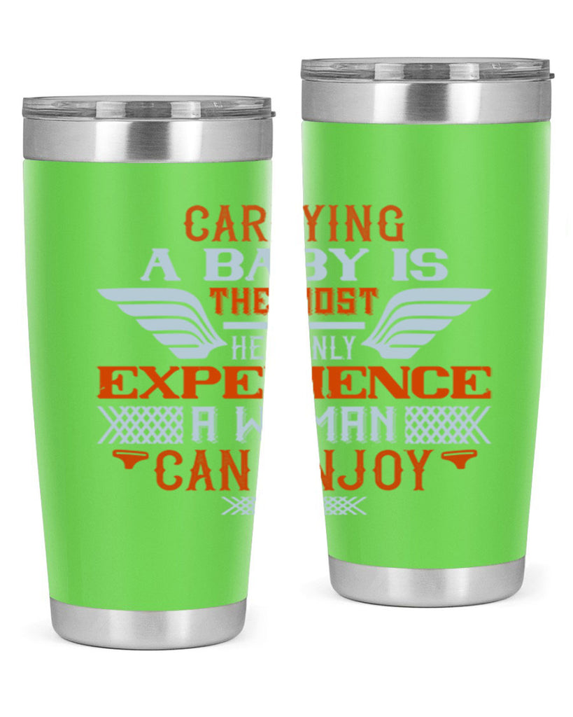 Carrying a baby is the most heavenly experience a woman can enjoy Style 128#- baby- tumbler