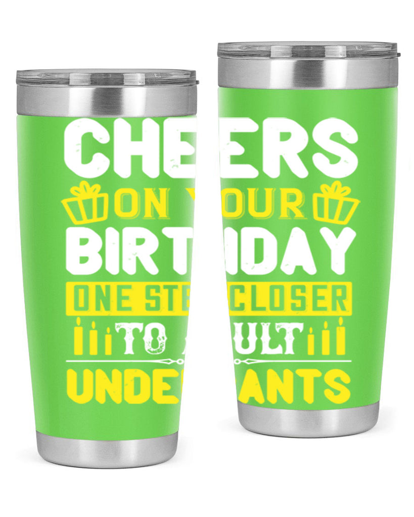 Cheers on your birthday One step closer to adult underpants Style 94#- birthday- tumbler