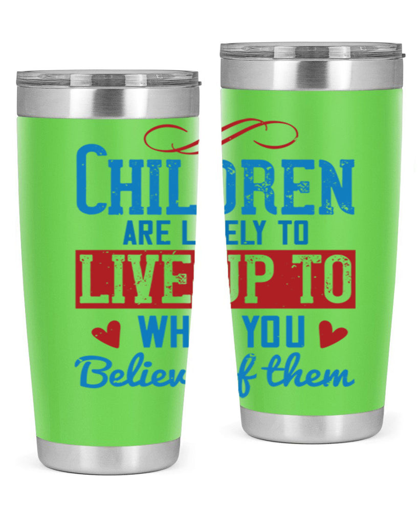 Children are likely to live up to what you believe of them Style 50#- baby- Tumbler