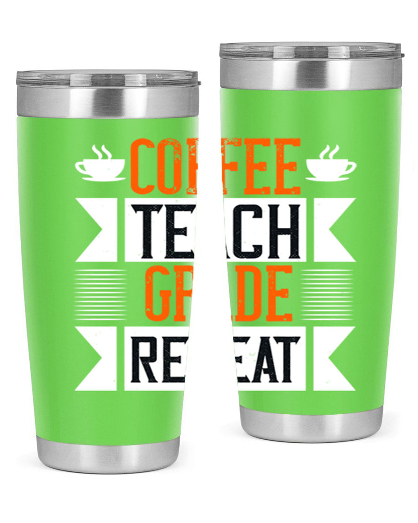 Coffee Teach Grade Repeat Style 108#- teacher- tumbler