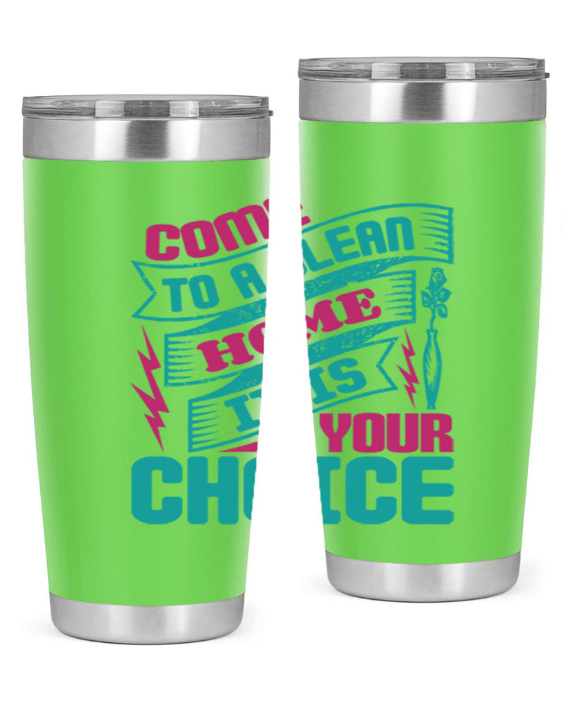 Come clean a home it is your choice Style 35#- cleaner- tumbler