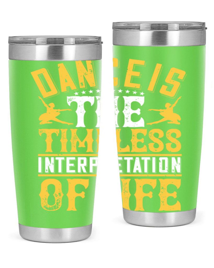 Dance is the timeless interpretation of life 5#- dance- Tumbler