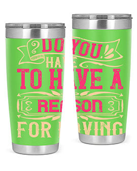 Do you have to have a reason for loving Style 2#- dog- Tumbler