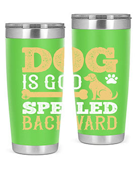 Dog is God spelled backward Style 129#- dog- Tumbler