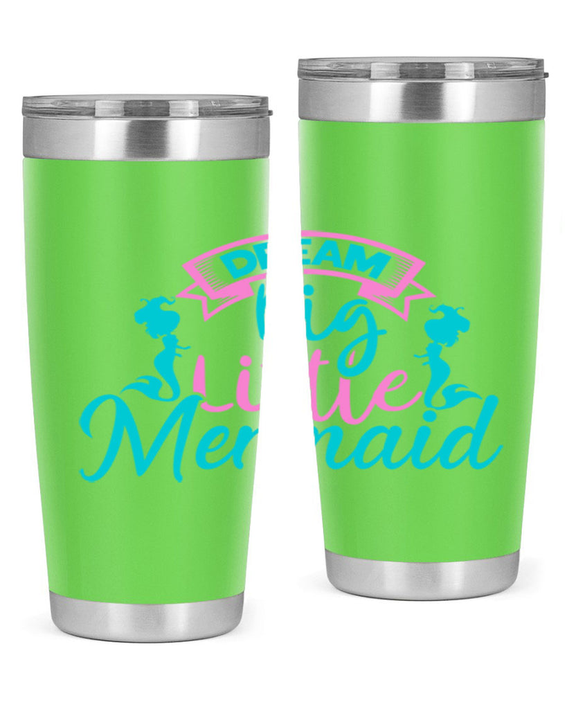 Dream Big Little Mermaid 122#- mermaid- Tumbler