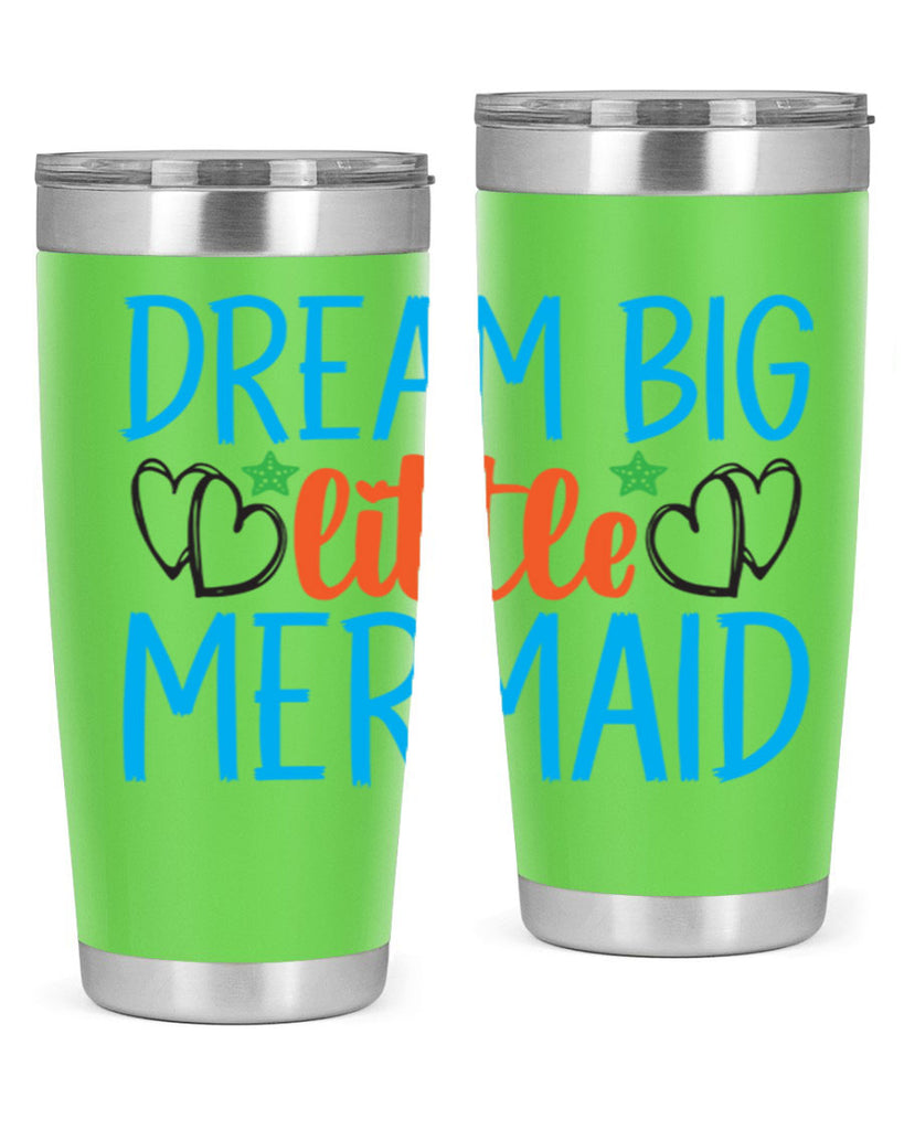 Dream Big Little Mermaid 128#- mermaid- Tumbler