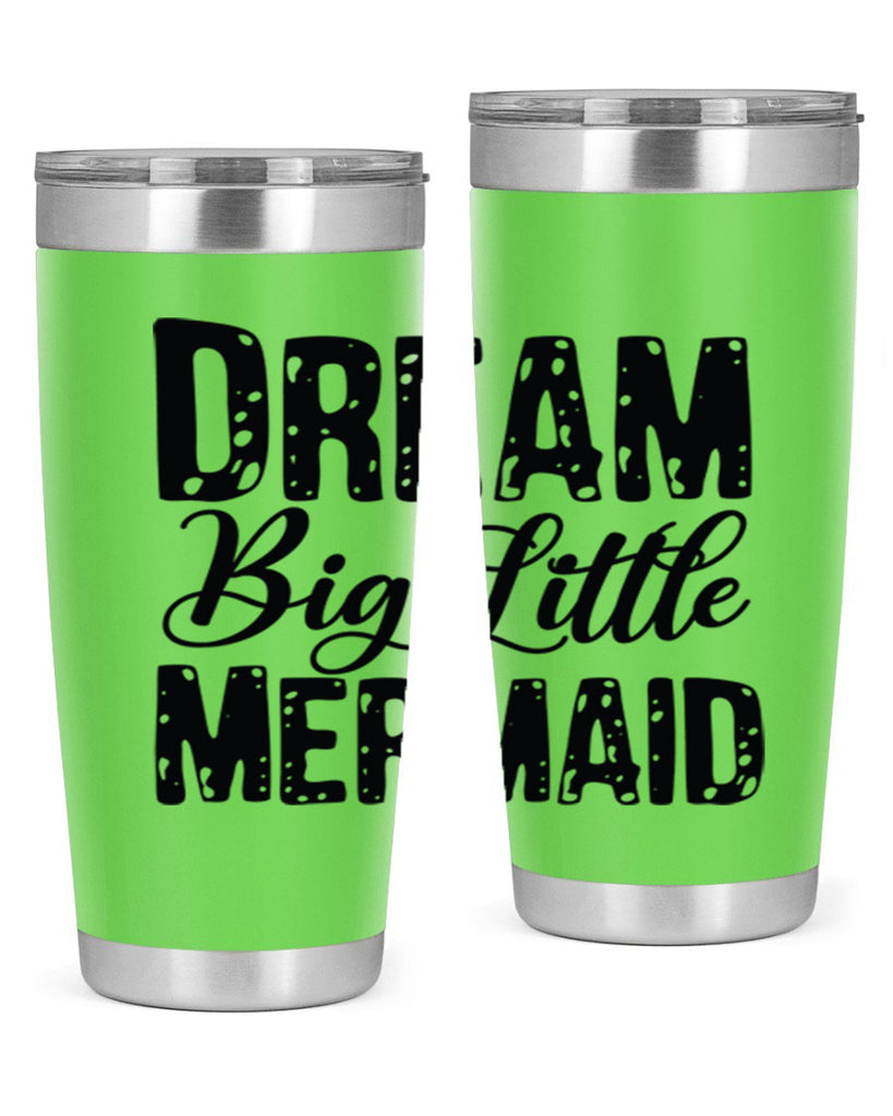 Dream Big Little Mermaid 134#- mermaid- Tumbler