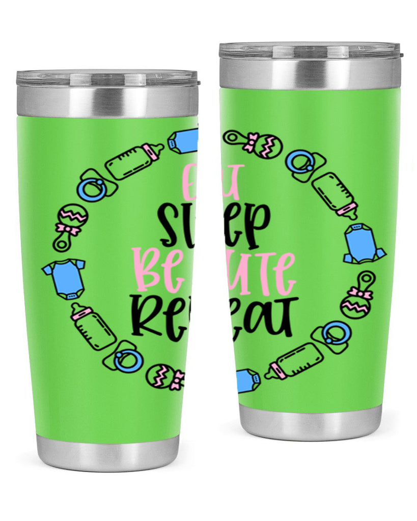 Eat Sleep Be Cute Repeat Style 98#- baby- tumbler