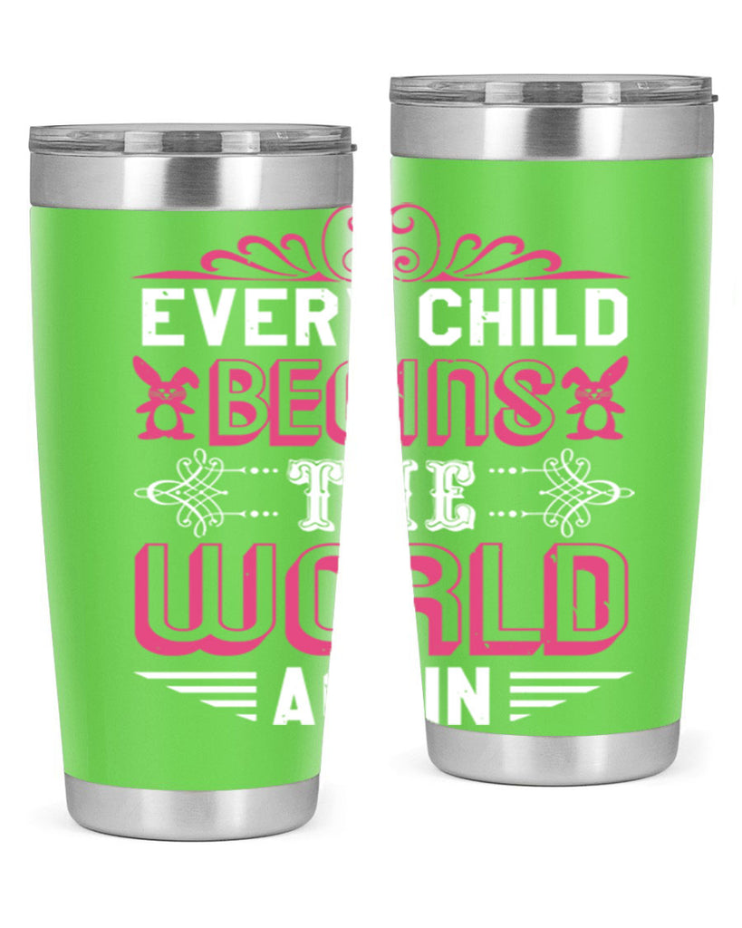 Every child begins the world again Style 42#- baby shower- tumbler