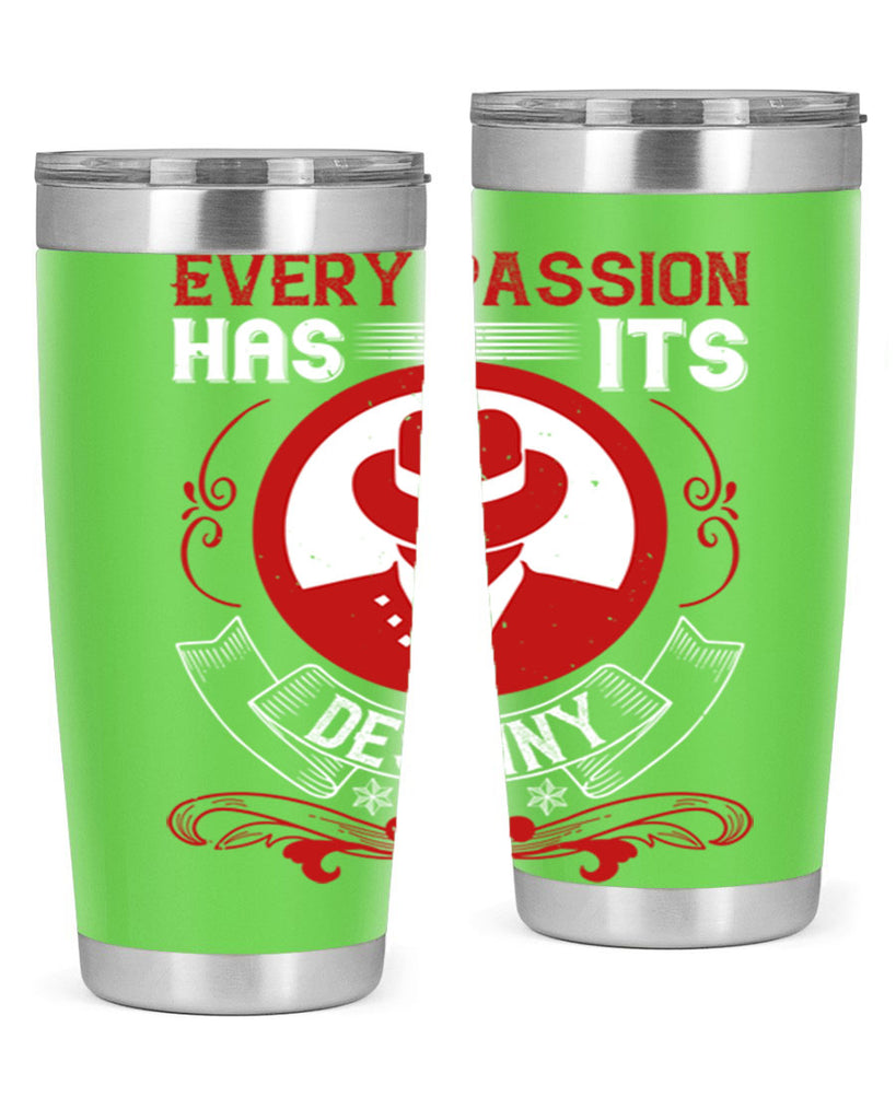 Every passion has its destiny Style 41#- coaching- tumbler