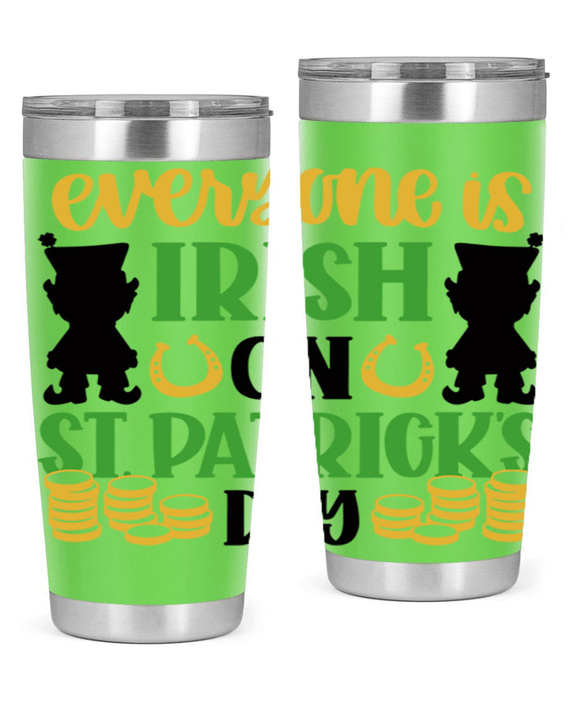 Everyone Is Irish On St Patricks Day Style 100#- St Patricks Day- Tumbler
