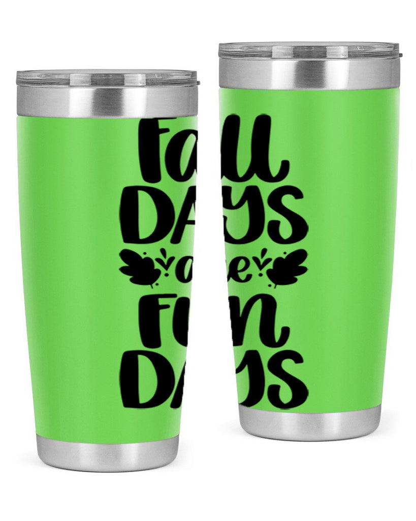 Fall Days Are Fun Days 483#- fall- Tumbler