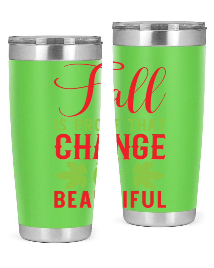 Fall is Proof That Change is Beautiful 121#- fall- Tumbler