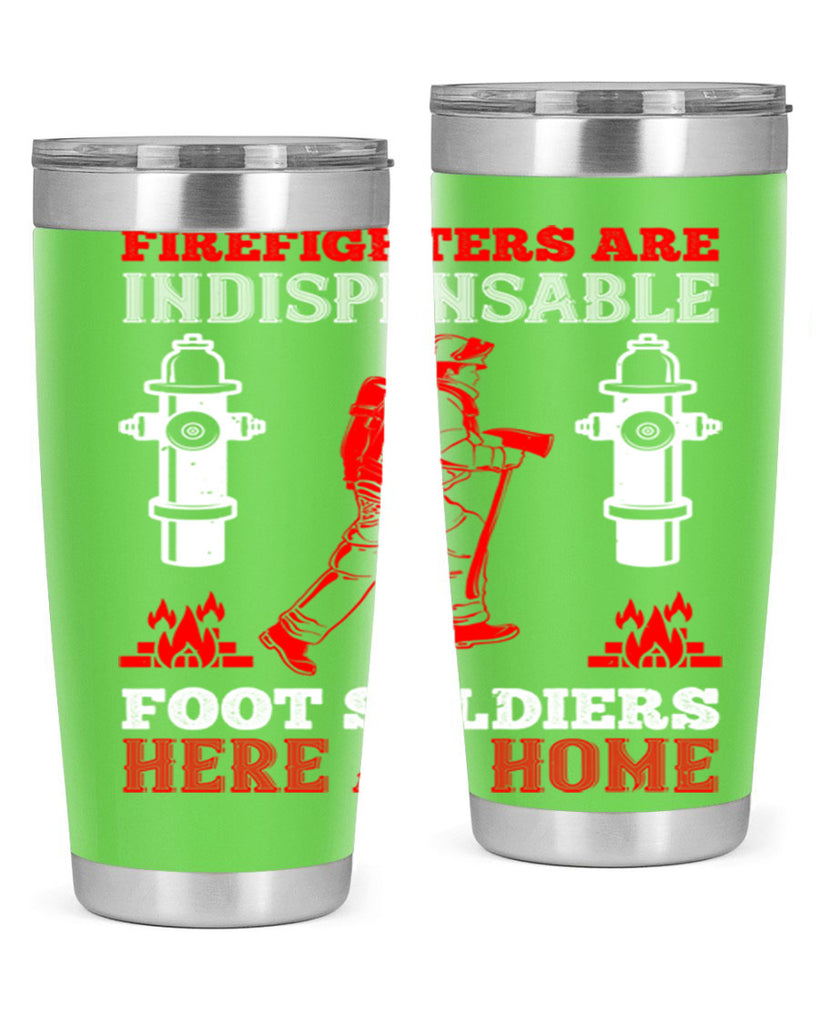 Firefighters are indispensable foot soldiers here at home Style 76#- fire fighter- tumbler