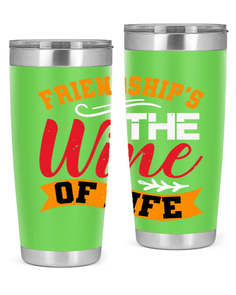 Friendship’s the wine of life Style 102#- Best Friend- Tumbler