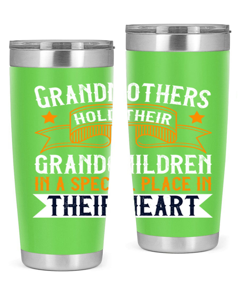 Grandmothers hold their grandchildren in a special place in their heart 77#- grandma - nana- Tumbler