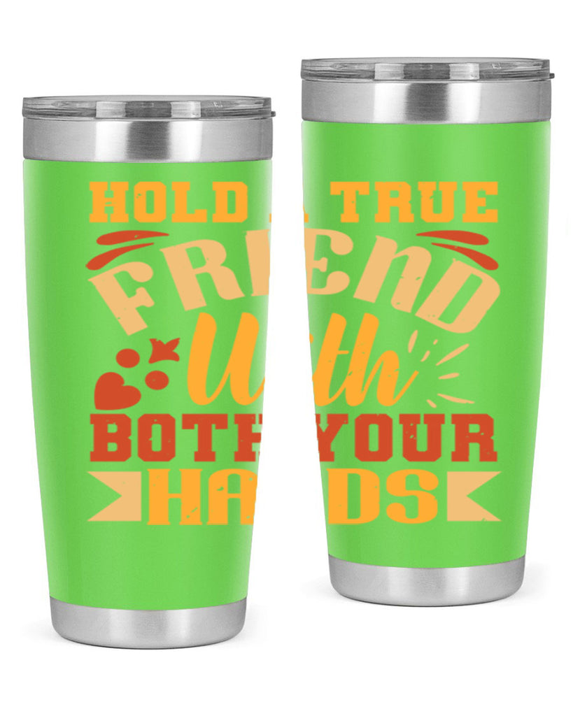 Hold a true friend with both your hands Style 100#- Best Friend- Tumbler