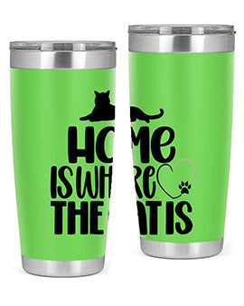 Home Is Where The Cat is Style 93#- cat- Tumbler