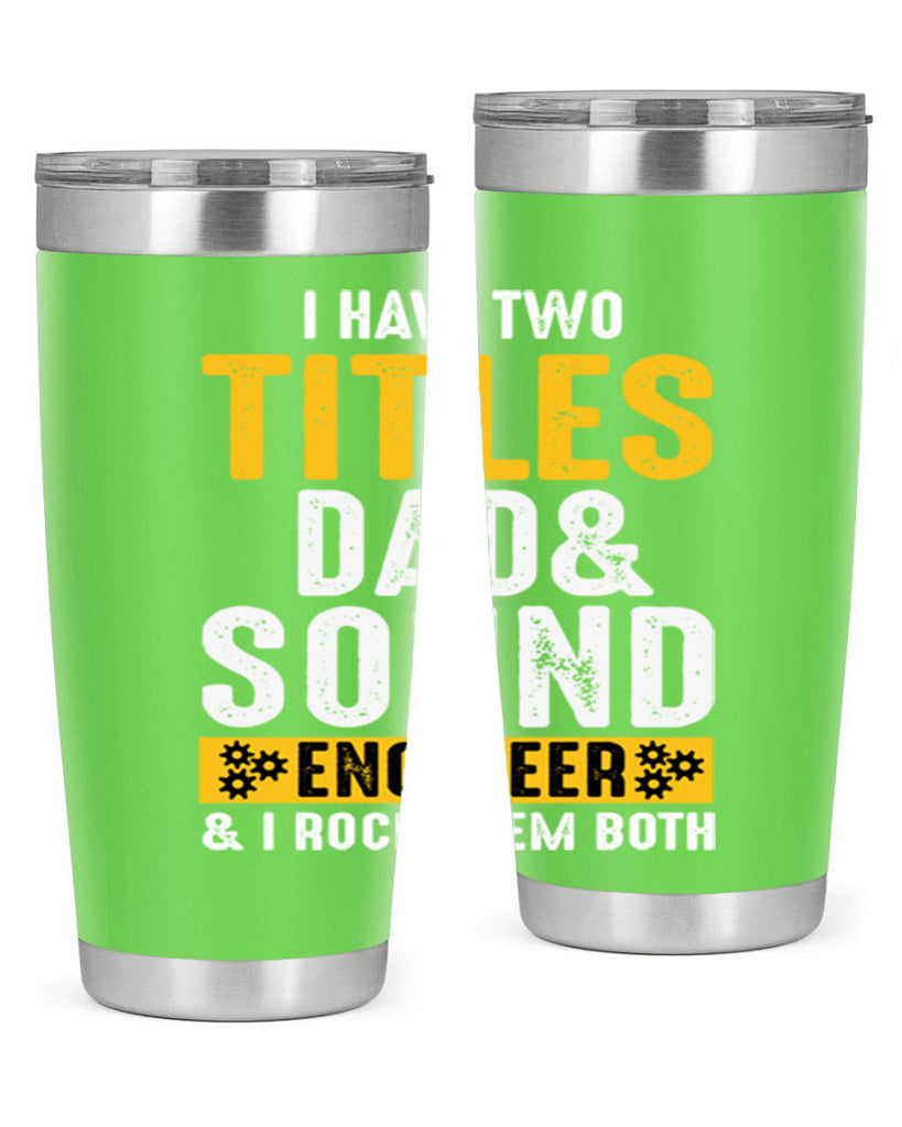 I Have Two Tittles Dad And Sound Engiineer 52#- dad- Tumbler