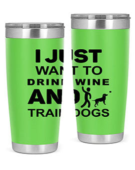 I Just Want to Drink Style 43#- dog- Tumbler