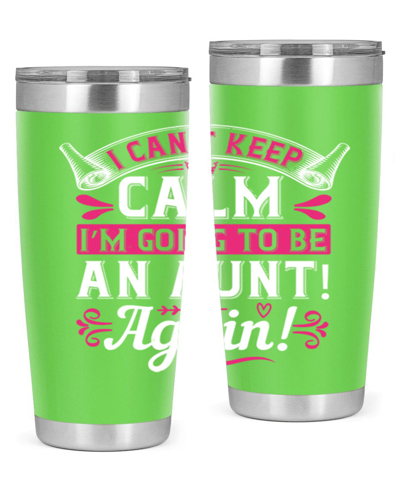 I can’t keep calm I’m going to be an aunt Again Style 53#- aunt- Tumbler