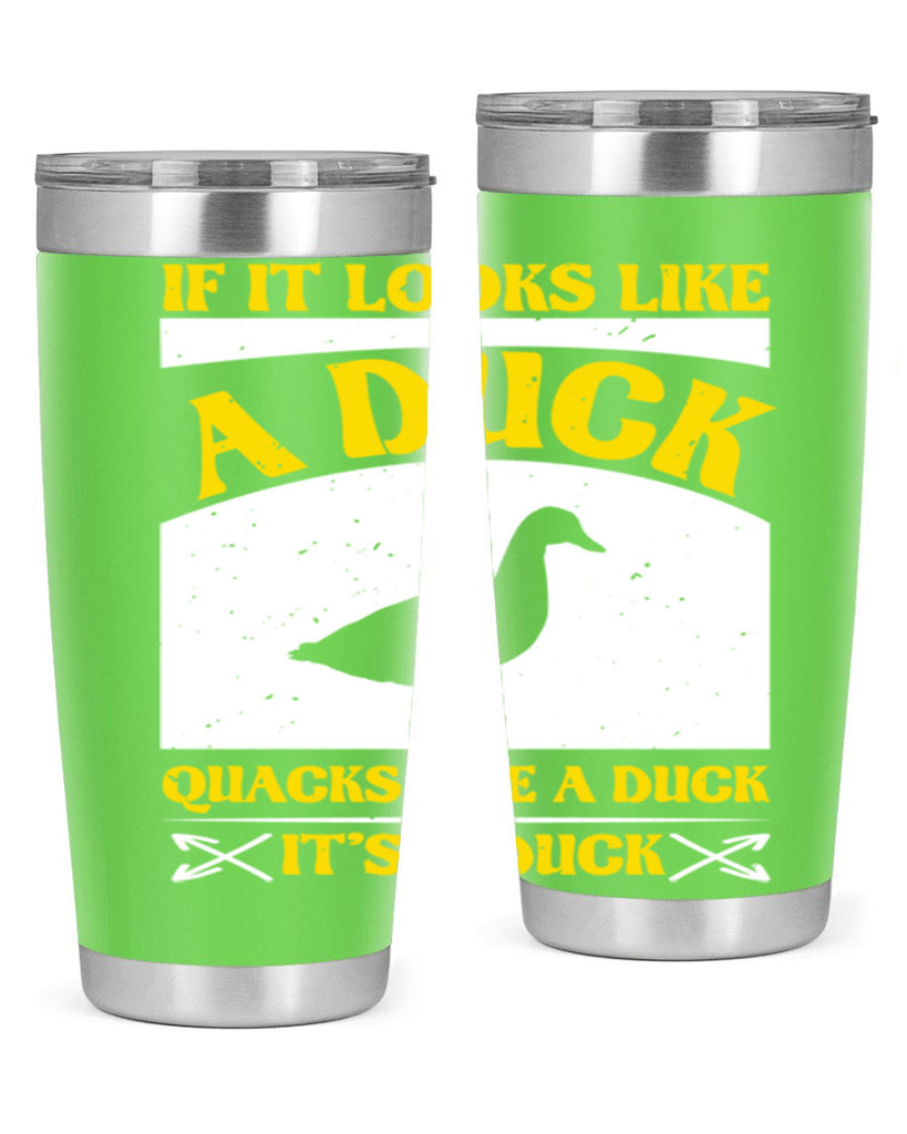 If it looks like a duck quacks like a duck its a duck Style 36#- duck- Tumbler