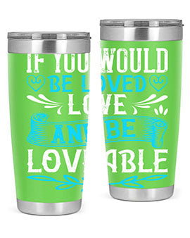 If you would be loved love and be loveable Style 38#- dog- Tumbler