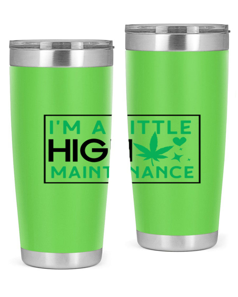 Im A Little High Maintenance 138#- marijuana- Tumbler