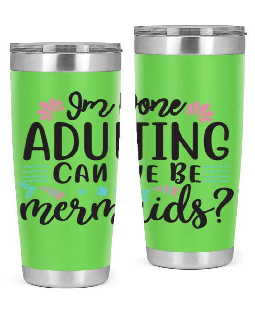 Im Done Adulting 247#- mermaid- Tumbler