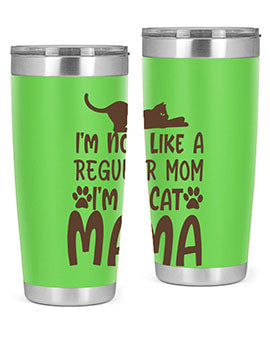 Im Not Like A Regular Mom Im A Cat Mama Style 17#- cat- Tumbler