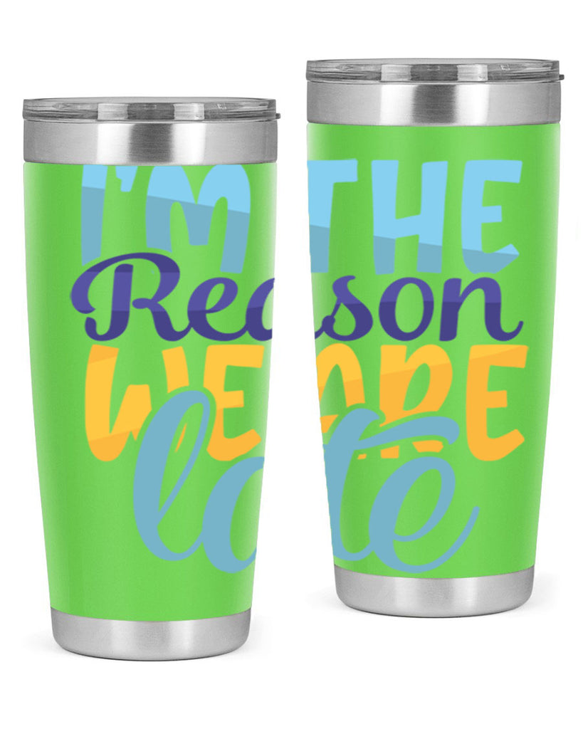 Im The Reason We Are Late Style 241#- baby- tumbler