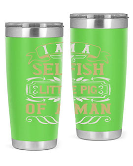 Im a selfish little pig of a man Style 62#- pig- Tumbler