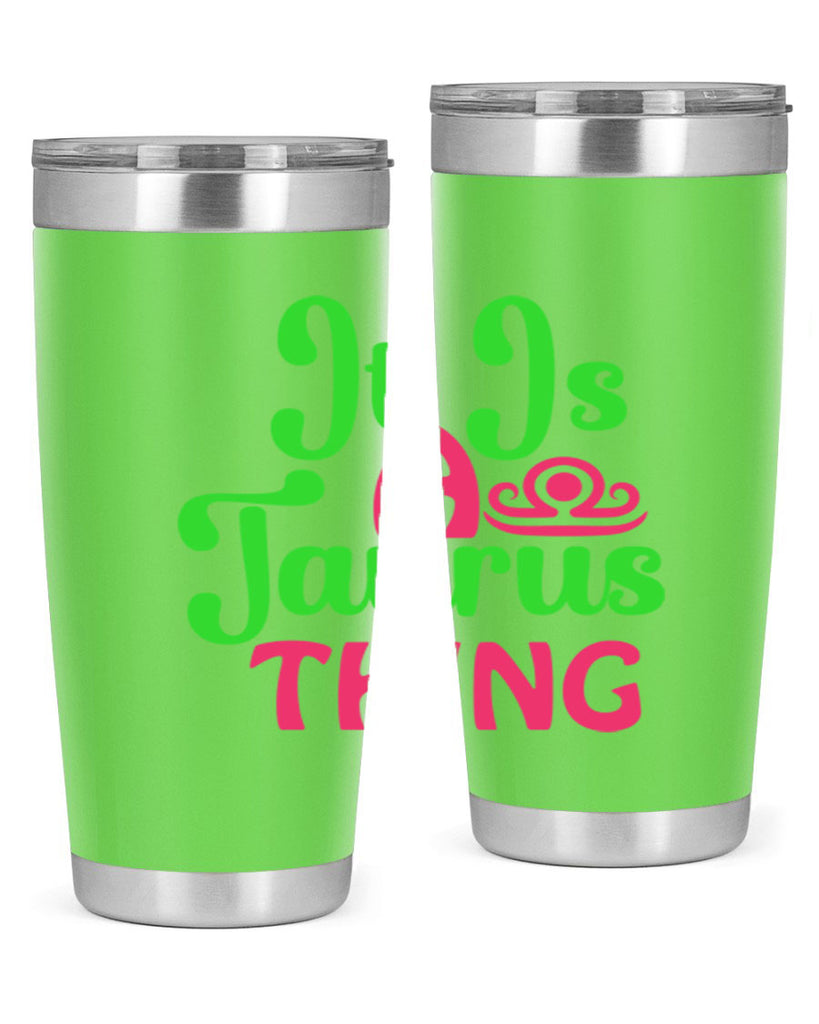 It is a taurus thing 259#- zodiac- Tumbler