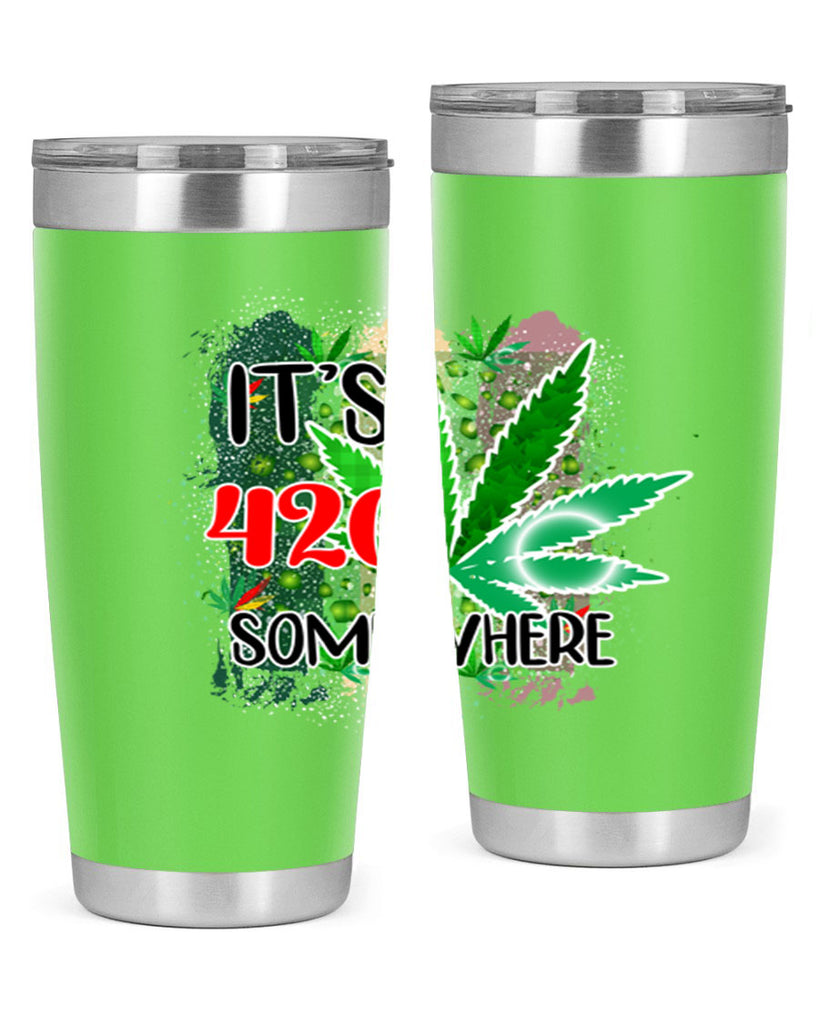 Its 420 Somewhere 153#- marijuana- Tumbler