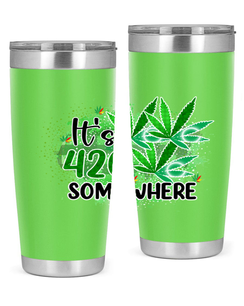 Its 420 Somewhere 155#- marijuana- Tumbler