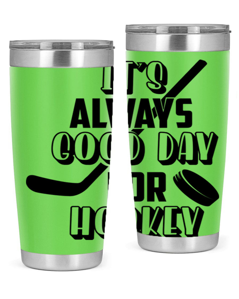 Its always good day for hockey 998#- hockey- Tumbler