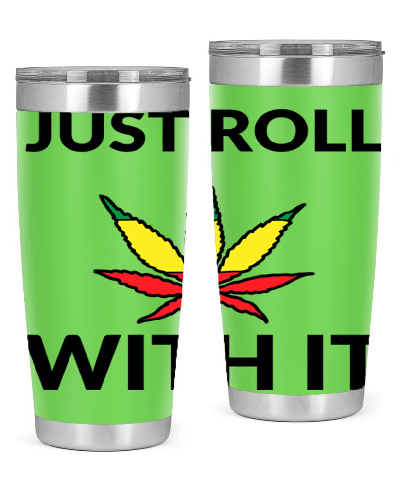 Just roll with it 169#- marijuana- Tumbler